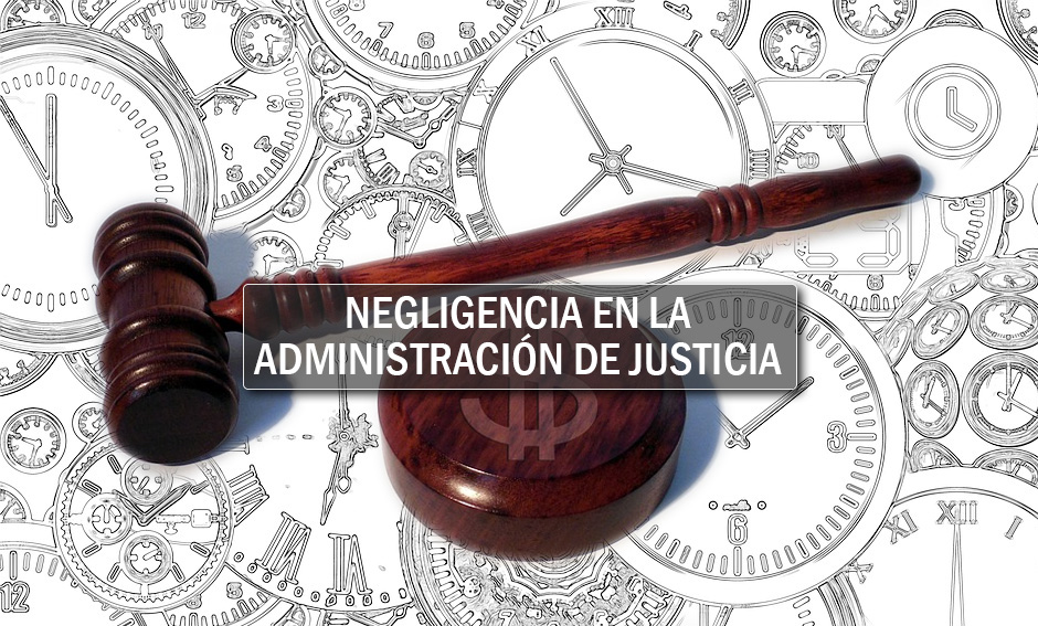 negligencia en la administración de justicia